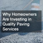 Why Homeowners Are Investing in Quality Paving Services