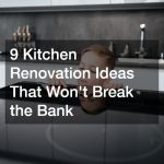 9 Kitchen Renovation Ideas That Wont Break the Bank