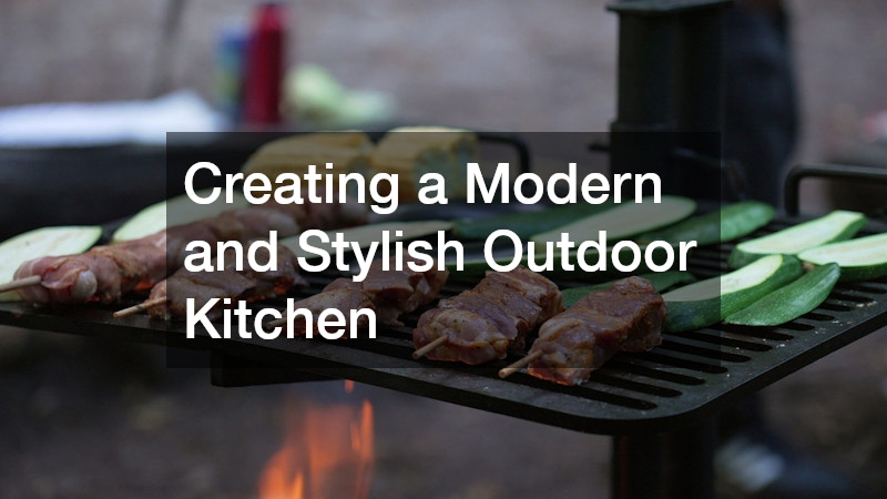 Creating a Modern and Stylish Outdoor Kitchen